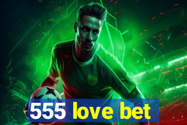 555 love bet